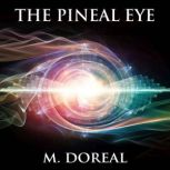 The Pineal Eye, M. Doreal