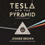 Tesla and the Pyramid, Jenner Brown