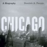 Chicago, Dominic A. Pacyga