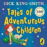 Tales of Adventurous Children from Di..., Dick KingSmith