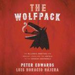 The Wolfpack The Millennial Mobsters Who Brought Chaos and the Cartels to the Canadian Underworld, Peter Edwards