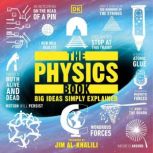 The Physics Book Big Ideas Simply Explained, DK