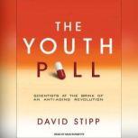 The Youth Pill Scientists at the Brink of an Anti-Aging Revolution, David Stipp