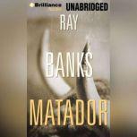 Matador, Ray Banks