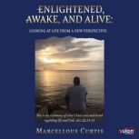 Enlightened, Awake, and Alive, Marcellous Curtis