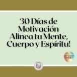 30 Dias de Motivacion Alinea tu Ment..., LIBROTEKA