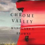 Chrome Valley, Mahogany L. Browne