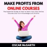 Make Profits From Online Courses, Oscar McGarth