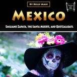 Mexico Emiliano Zapata, the Santa Muerte, and Quetzalcoatl, Kelly Mass