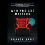 Who You Are Matters, Shannon Leppky