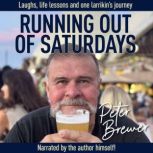 Running Out of Saturdays, Peter Brewer