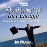 When Having It All Isnt Enough, Jim Warner