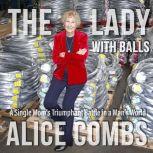 The Lady with Balls, Alice Combs