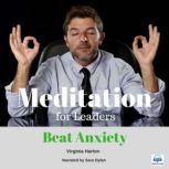 Meditation for Leaders - 5 of 5 Beat Anxiety Meditation for Leaders, Virginia Harton