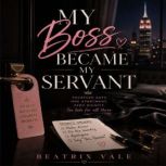 My Boss Became My Servant, Beatrix Vale