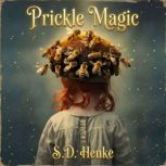 Prickle Magic, Sheale Dawn Henke