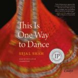 This Is One Way to Dance Essays, Sejal Shah