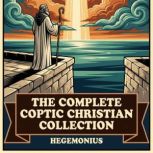 The Complete Coptic Christian Collect..., Hegemonius Hegemonius