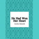 He Had Won Her Heart, Caroline Slebodnik