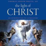 The Light of Christ, Thomas Joseph White, OP