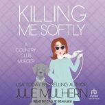 Killing Me Softly, Julie Mulhern