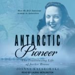 Antarctic Pioneer, Joanna Kafarowski
