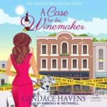 A Case for the Winemaker, Candace Havens