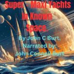 SuperMaxi Yachts In Known Space., John C Burt
