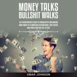 Money Talks Bullshit Walks, Omar Johnson