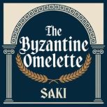 The Byzantine Omelette, Saki