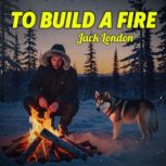 To Build a Fire, Jack London