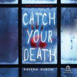 Catch Your Death, Ravena Guron