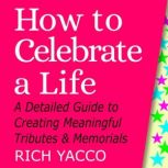 How to Celebrate a Life, Rich Yacco