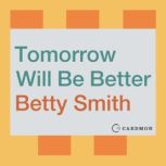 Tomorrow Will Be Better, Betty Smith