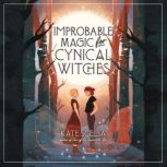 Improbable Magic for Cynical Witches, Kate Scelsa