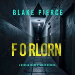 Forlorn A Morgan Cross FBI Suspense ..., Blake Pierce