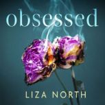 Obsessed, Liza North