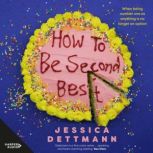 How to Be Second Best, Jessica Dettmann