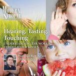 Hearing, Tasting, Touching Understanding the World Through Our Senses, Rolf Nelson