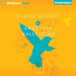 The Sweetest Hallelujah, Elaine Hussey