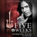 Five Weeks, Dannika Dark