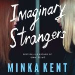 Imaginary Strangers, Minka Kent