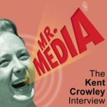 Mr. Media: The Kent Crowley Interview, Bob Andelman