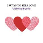 5 WAYS TO SELF LOVE TIPS/TRICKS TO LOVE YOURSELF MORE, Parshwika Bhandari