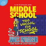 Middle School Too Uncool for School, James Patterson