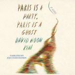 Paris Is a Party, Paris Is a Ghost, David Hoon Kim