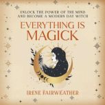 Everything is Magick, Irene Fairweather