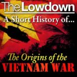 The Lowdown: A Short History of the Origins of the Vietnam War, David Anderson