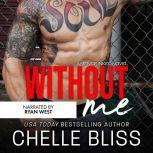 Without Me, Chelle Bliss