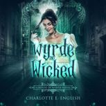 Wyrde and Wicked, Charlotte E. English